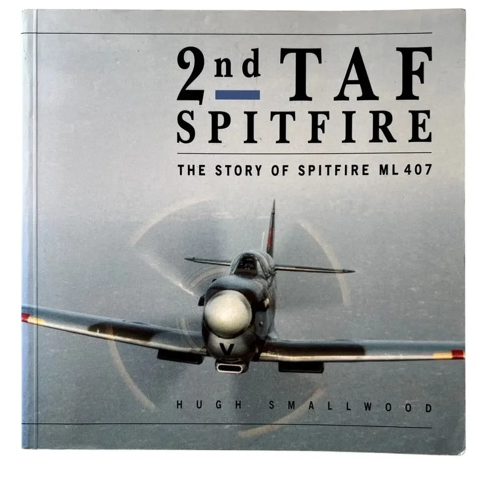 2nd TAF Spitfire The Story Of Spitfire ML 407 Hugh Smallwood Paperback Grace